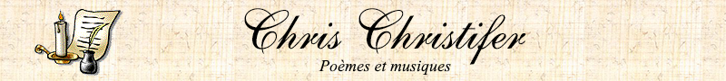 Poésies, poèmes et musiques de Chris Christifer